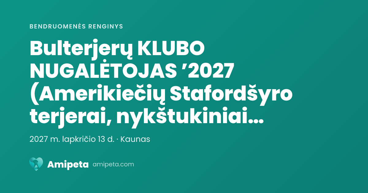 Bulterjerų KLUBO NUGALĖTOJAS ’2027 (Amerikiečių Stafordšyro terjerai, nykštukiniai bulterjerai, bulterjerai ir Stafordšyro bulterjerai)