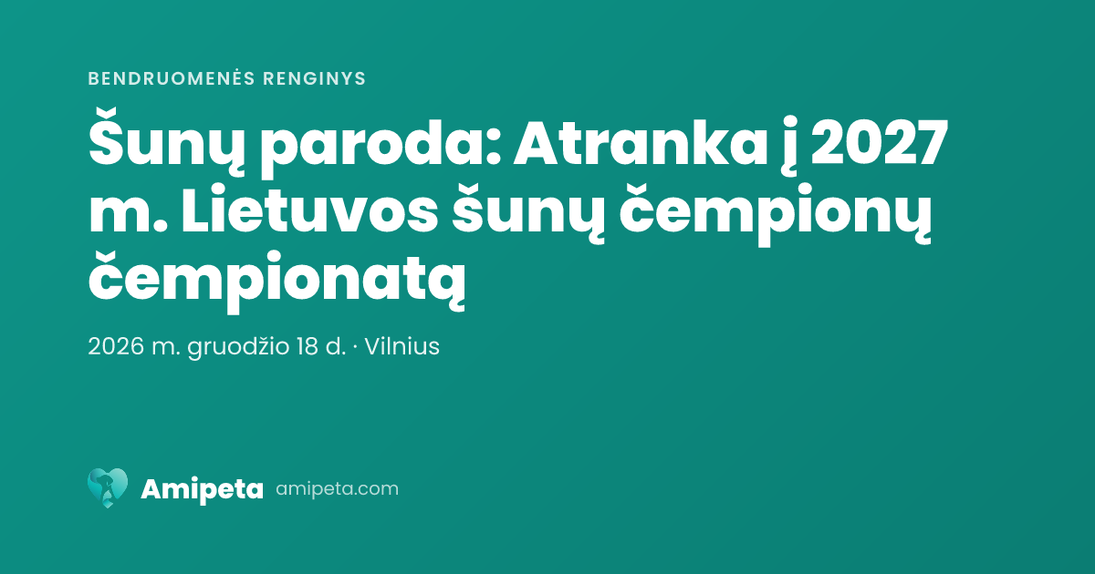 Šunų paroda: Atranka į 2027 m. Lietuvos šunų čempionų čempionatą