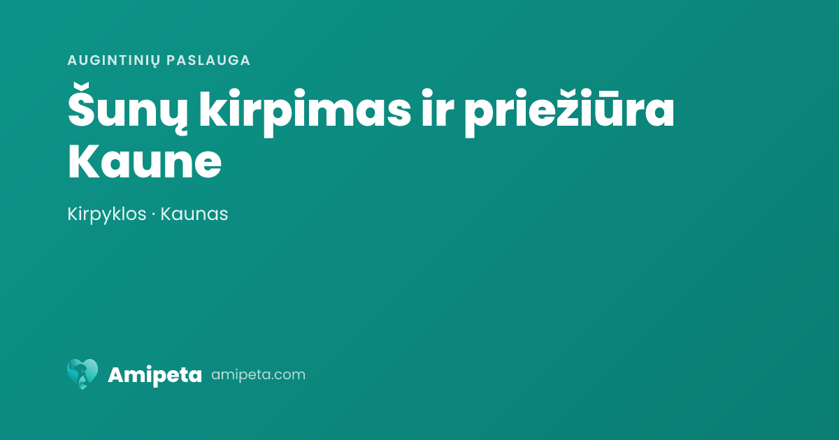 Šunų kirpimas ir priežiūra Kaune